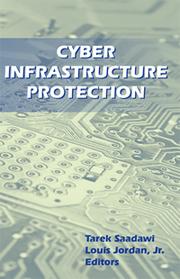 Cyber Infrastructure Protection by Tarek Nazir Saadawi, Louis Jordan, Jr.