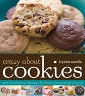 Cover of: Crazy about cookies: 300 scrumptious recipes for every occasion & craving