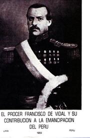 Cover of: El prócer Francisco de Vidal y su contribución a la emancipación del Perú.