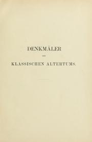 Cover of: Denkmäler des klassischen Altertums, zur Erläuterung des Lebens der Griechen und Römer in Religion, Kunst und Sitte