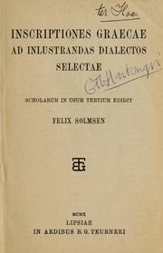 Cover of: Inscriptiones Graecae ad illustrandas dialectos selectae: Scholarum in usum tertium edidit Felix Solmsen