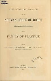 Cover of: The Scottish branch of the Norman House of Roger, with a genealogical sketch of the family of Playfair