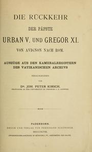Cover of: Die Rückkehr der Päpste Urban V. und Gregor XI. von Avignon nach Rom by Johann Peter Kirsch