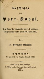 Cover of: Geschichte von Port-Royal: der Kampf des reformirten und des jesutischen Katholicismus unter Louis XIII und XIV