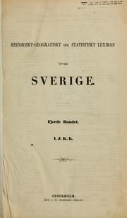 Cover of: Historiskt-geografiskt och statistiskt lexikon öfver Sverige by 