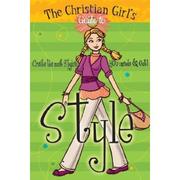 Cover of: A Christian Girl's Guide to Style