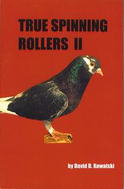 Cover of: True Spinning Rollers II: the even more complete, step-by-step guide to breeding your own aerial champion Birmingham Roller Pigeons.