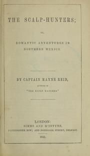 Cover of: The scalp-hunters; or, Romantic adventures in northern Mexico