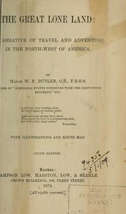 Cover of: The great lone land: a narrative of travel and adventure in the North-West of America
