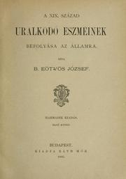 Cover of: A XIX. század uralkodó eszméinek befolyása az államra by Eötvös, József báró
