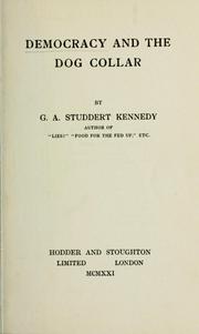 Cover of: Democracy and the dog collar by Geoffrey Anketell Studdert Kennedy