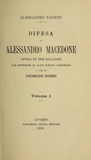 Cover of: Difesa di Alessandro macedone, divisa in tre dialoghi con appendice di altri scritti tassoniani by Alessandro Tassoni