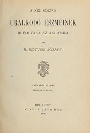 Cover of: A XIX. század uralkodó eszméinek befolyása az államra by Eötvös, József báró