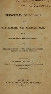 Cover of: The principles of science applied to the domestic and mechanic arts: and to manufactures and agriculture: with reflections on the progress of the arts, and their influence on national welfare