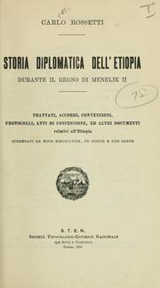 Cover of: Storia diplomatica dell'Etiopia durante il regno di Menelik II: trattati, accordi, convenzioni, protocolli, atti di concessione, ed altri documenti relativi all'Etiopia, corredati da note esplicative, un indice in e due carte