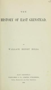 Cover of: The history of East Grinstead by Wallace Henry Hills, Wallace Henry Hills