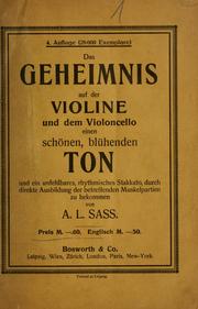 Das Geheimnis auf der Violine und dem Cello in kurzer Zeit einen schönen, blühenden, das Orchester beherrschenden Ton und ein unfehlbares, rhythmisches Stakkato, durch direkte Ausbildung der betreffenden Muskelpartien zu bekommen by August Leopold Sass