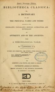 Cover of: Bibliotheca classica: or, A dictionary of all the principal names and terms relating to the geography, topography, history, literature, and mythology of antiquity and of the ancients; with a chronological table
