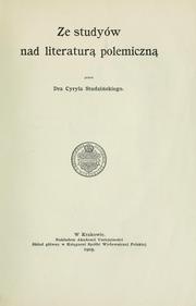 Cover of: Ze studyów nad literaturą polemiczną przez Cyryla Studzińskiego