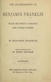 The autobiography of Benjamin Franklin, Poor Richard's almanac and other papers by Benjamin Franklin