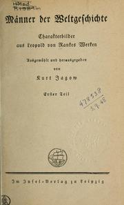 Cover of: Männer der Weltgeschichte, Charakterbilder aus Leopold von Ranke's Werken: Ausgewählt und hrsg. von Kurt Jagow