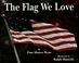 Cover of: The flag we love