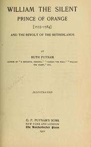 Cover of: William the Silent, prince of Orange <1533-1584> and the revolt of the Netherlands by Ruth Putnam