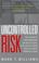 Cover of: Uncontrolled Risk