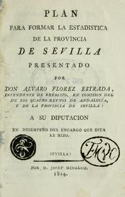 Cover of: Plan para formar la estadística de la provincia de Sevilla, presentado por Alvaro Flórez Estrada a su diputación en desempeño del encargo que esta le hizo
