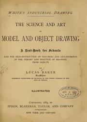 Cover of: The science and art of model and object drawing: a text book for schools and for self-instruction of teachers and art-students in the theory and practice of drawing from objects