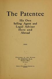 Cover of: The patentee his own selling agent and legal adviser here and abroad | Walter Hornung