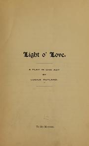 Cover of: Light o' love: a play in one act ...