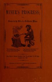 Cover of: The miner's progress: or, Scenes in the life of a California miner