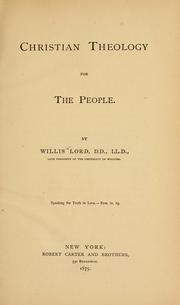 Christian theology for the people ... by Willis Lord