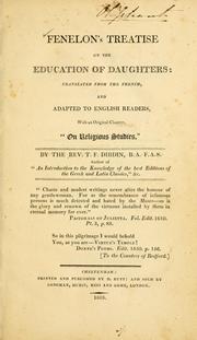 Cover of: Fénelon's treatise on the education of daughters: translated from the French, and adapted to English readers, with an original chapter "On religious studies"