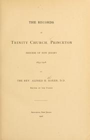 Cover of: Records of Trinity Church, Princeton, Diocese of New Jersey, 1833-1908 by Alfred Baker, Alfred Baker