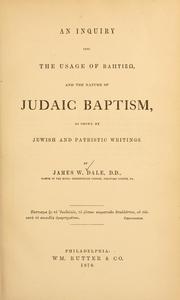 Cover of: An inquiry into the usage of baptizo, and the nature of Judaic baptism: as shown by Jewish and patristic writings