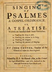 Cover of: Singing of psalmes a gospel-ordinance: or a treatise, wherein are handled these foure particulars, 1. Touching the dut is selfe; 2. Touching the matter to be sung; 3. Touching the singers; 4. Touching the manner of singing