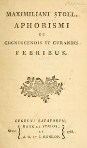 Cover of: Maximiliani Stoll, Aphorismi de cognoscendis et curandis febribus by Maximilian Stoll