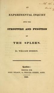 Cover of: An experimental inquiry into the structure and function of the spleen by William Dobson
