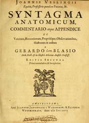 Cover of: Joannis Veslingii, equitus, professoris quondam Patavini, & c., Syntagma anatomicum, commentario atque appendice ex veterum, recentiorum, propriisque, observationibus