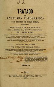 Cover of: Tratado de anatomia topografica, ò, De regiones del cuerpo humano: considerada especialmente en sus relaciones con la cirugia y la medicina operatoria