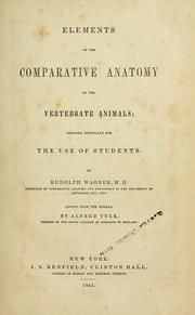 Cover of: Elements of the comparative anatomy of the vertebrate animals: designed especially for the use of students