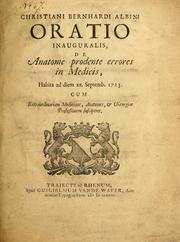 Cover of: Christiani Bernhardi Albini oratio inauguralis de anatome prodente errores in medicis by Christiaan Bernard Albinus