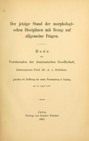 Cover of: Der jetzige Stand der morphologischen Disciplinen mit Bezug auf allgemeine Fragen: Rede des Vorsitzenden der Anatomischen Gesellschaft