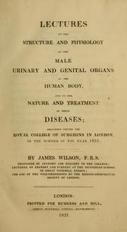 Lectures on the structure and physiology of the male urinary and genital organs of the human body by James Wilson