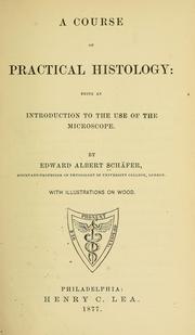 Cover of: A course of practical histology: being an introduction to the use of the microscope