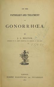 Cover of: On the pathology and treatment of gonorrhoea by J. L. Milton, J. L. Milton