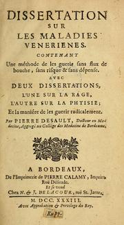 Cover of: Dissertation sur les maladies venerienes: contenant une méthode de les guérir sans flux de bouche, sans risque et sans dépense : avec deux dissertations, l'une sur la rage, l'autre sur la phtisie, et la manière de les guérir radicalement