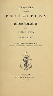 Cover of: An enquiry into the principles of human happiness and human duty: In two books